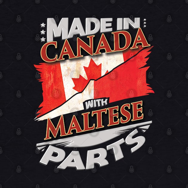 Made In Canada With Maltese Parts - Gift for Maltese From Malta by Country Flags